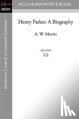 Martin, A. W. - Henry Parkes: A Biography
