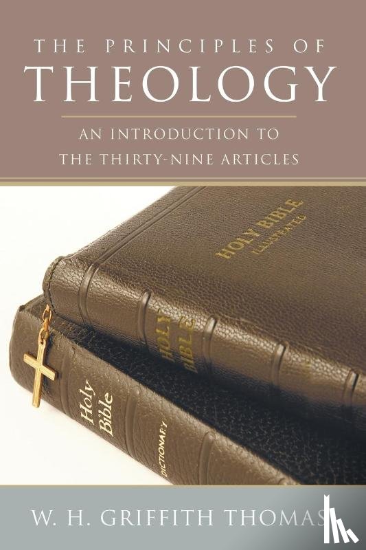 Thomas, W H Griffith - The Principles of Theology