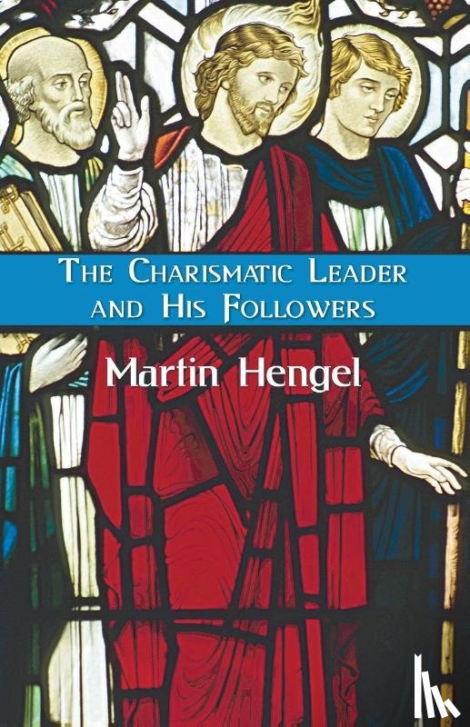 Hengel, Martin - The Charismatic Leader and His Followers