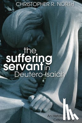 North, Christopher R. - North, C: Suffering Servant in Deutero-Isaiah