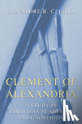 Lilla, Salvatore R C - Clement of Alexandria