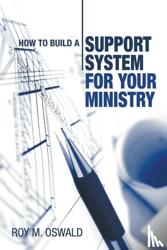 Oswald, Roy M - How to Build a Support System for Your Ministry