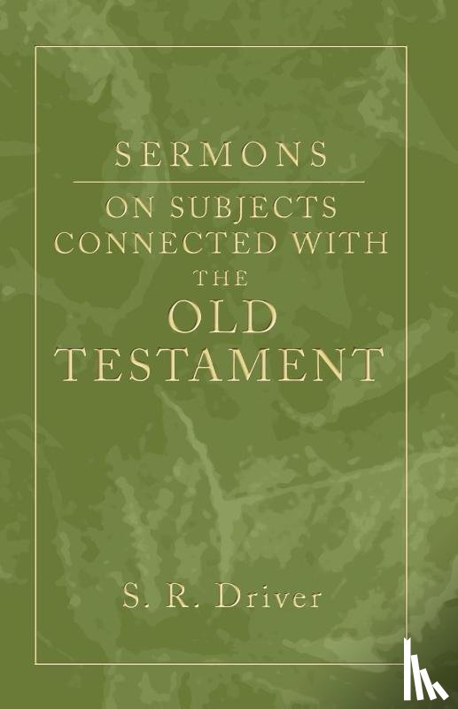 Driver, Samuel R. - Sermons on Subjects Connected with the Old Testament