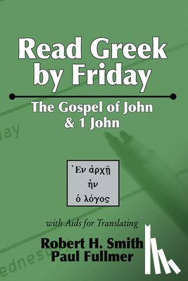 Smith, Robert H, Fullmer, Paul - Read Greek by Friday