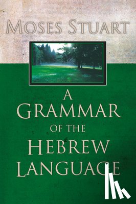 Stuart, Moses - A Grammar of the Hebrew Language