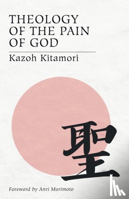 Kitamori, Kazoh - Theology of the Pain of God