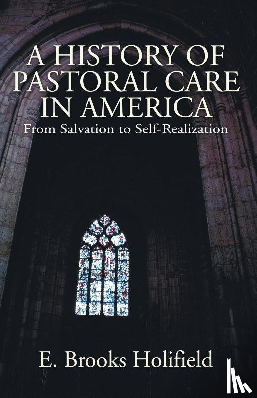 Holifield, Professor E Brooks - A History of Pastoral Care in America
