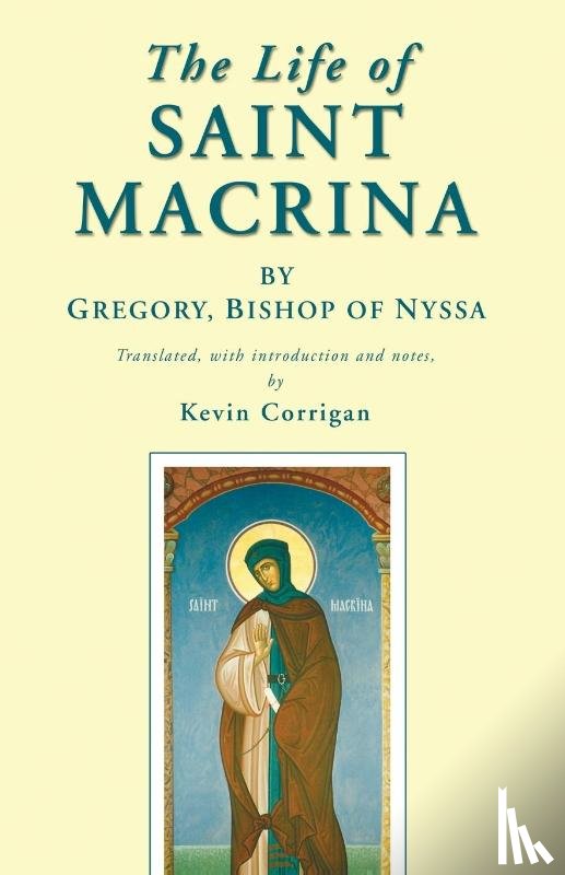 Gregory, Bishop of Nyssa * - The Life of Saint Macrina