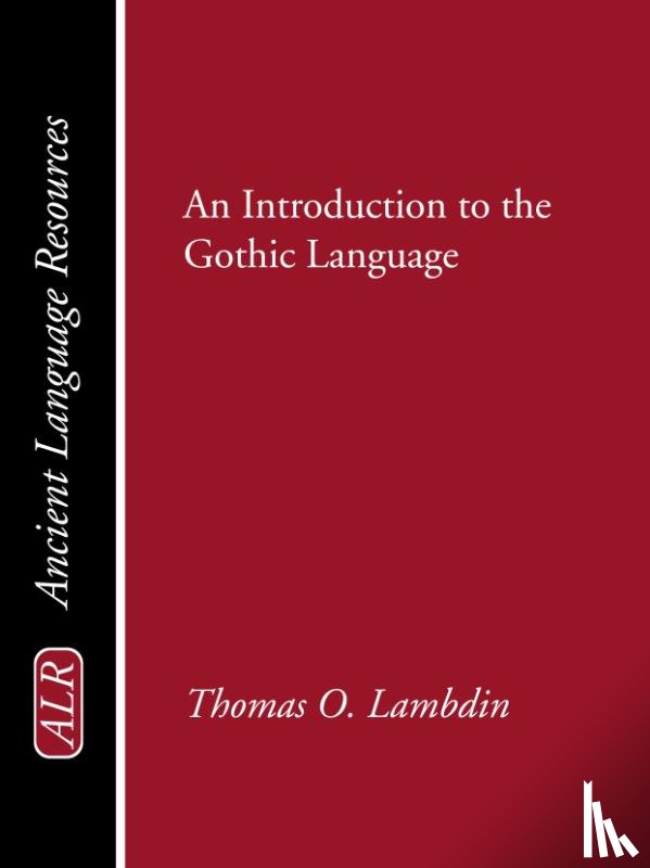 Lambdin, Thomas O (Harvard University) - Introduction to the Gothic Language