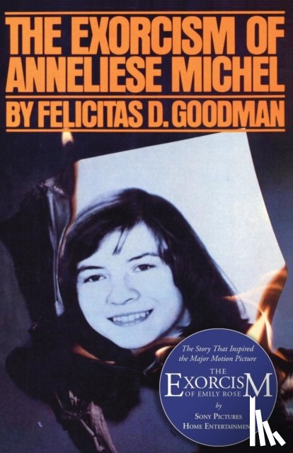 Goodman, Dr Felicitas D - The Exorcism of Anneliese Michel