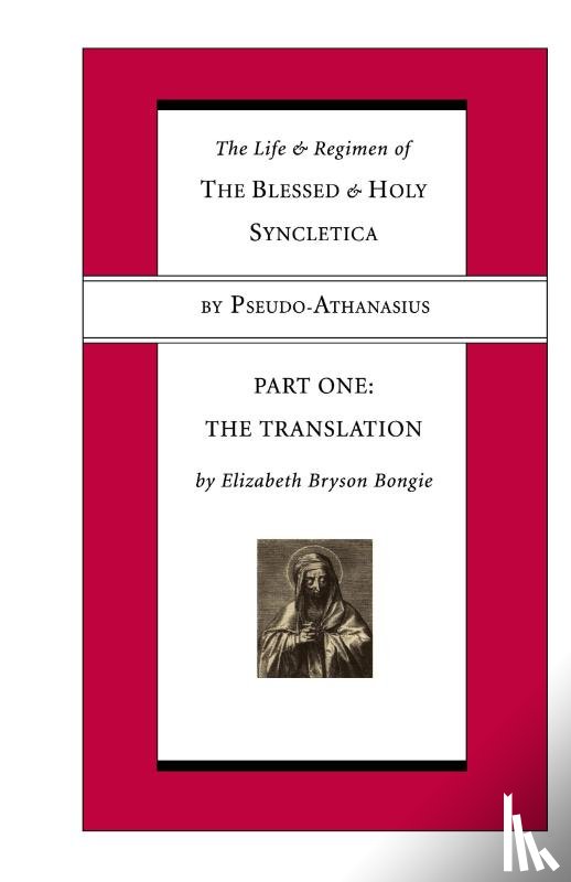 Athanasius, Pseudo -. - Life and Regimen of the Blessed and Holy Syncletica, Part One