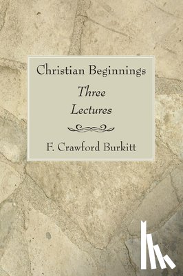Burkitt, F Crawford - Christian Beginnings