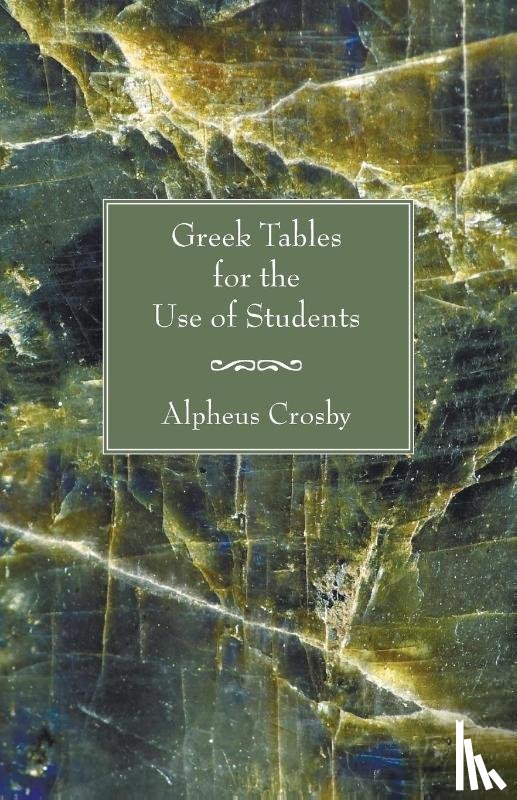 Crosby, Alpheus - Greek Tables for the Use of Students