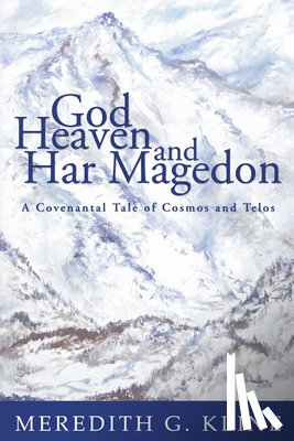 Kline, Meredith G - God, Heaven, and Har Magedon