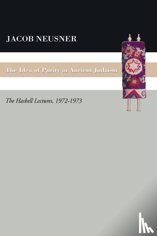 Neusner, Professor of Religion Jacob - The Idea of Purity in Ancient Judaism