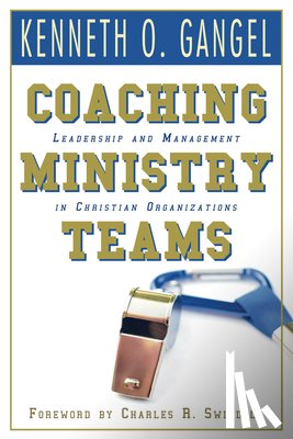 Gangel, Kenneth O - Coaching Ministry Teams