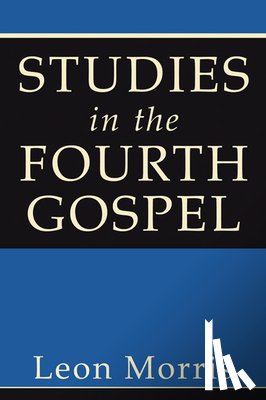Morris, Leon - Morris, L: Studies in the Fourth Gospel