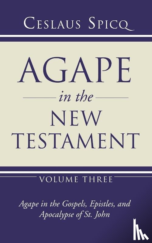 Spicq, Ceslaus - Agape in the New Testament, Volume 3