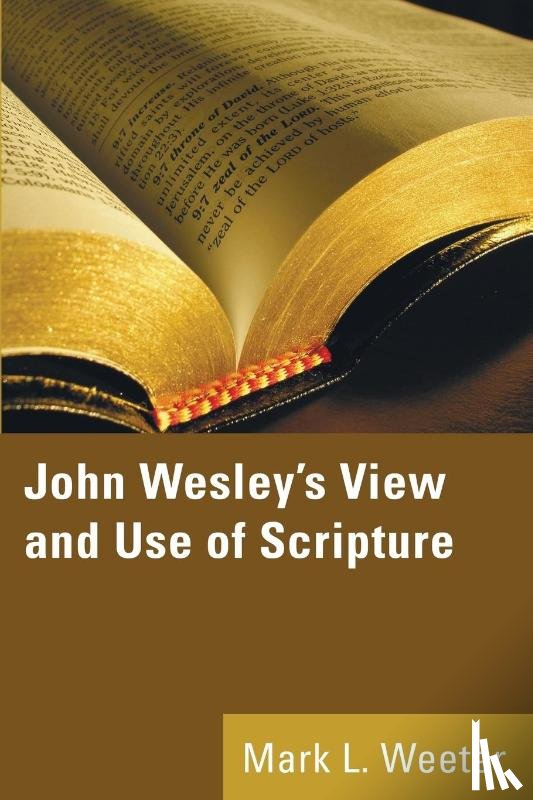 Weeter, Mark L - John Wesley's View and Use of Scripture