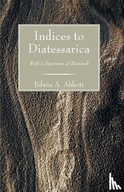 Abbott, Edwin A - Indices to Diatessarica