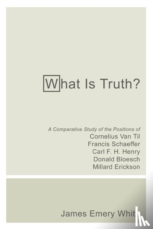 White, James Emery - What Is Truth?