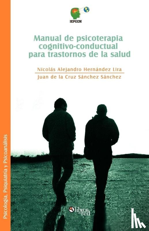 Hernandez Lira, Nicolas Alejandro - Manual de Psicoterapia Cognitivo-Conductual Para Trastornos de la Salud