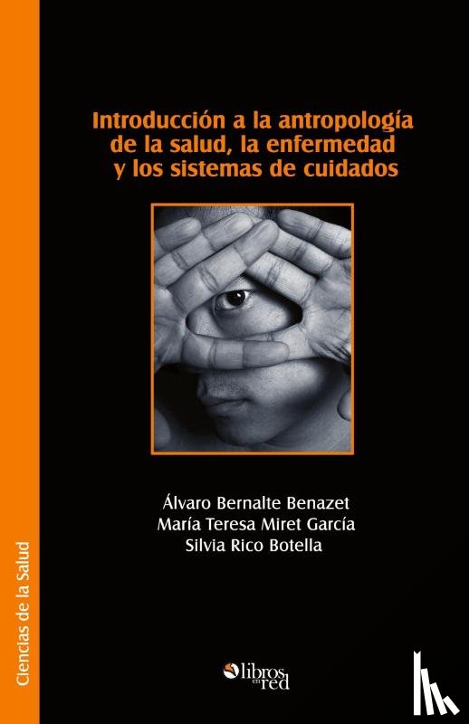 Bernalte Benazet, Alvaro - Introduccion a la Antropologia de La Salud, La Enfermedad y Los Sistemas de Cuidados