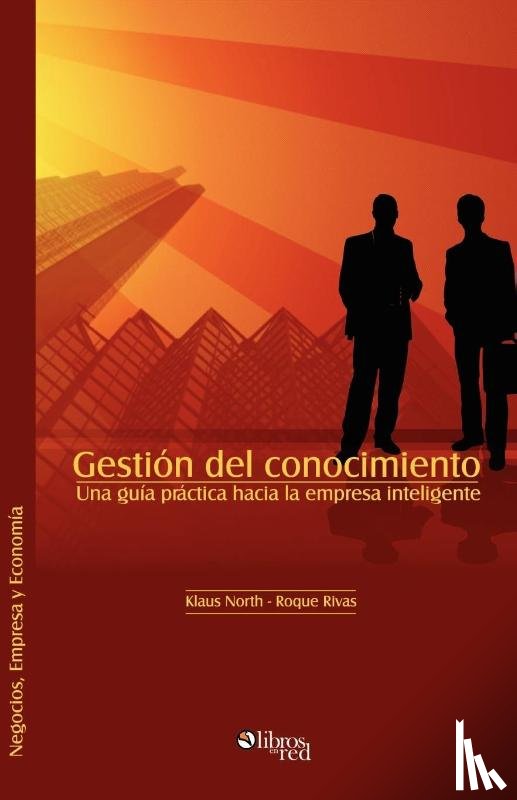 Klaus, North, Rivas, Roque - Gestion del Conocimiento. Una Guia Practica Hacia La Empresa Inteligente