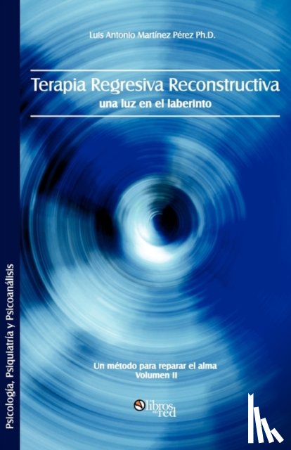 Martinez Perez Ph D, Luis Antonio - Terapia Regresiva Reconstructiva