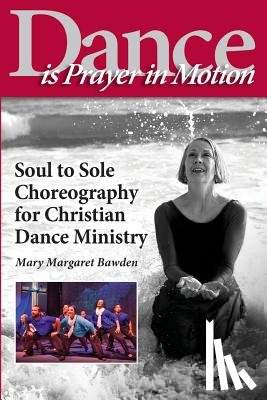 Bawden, Mary Margaret - Dance is Prayer in Motion