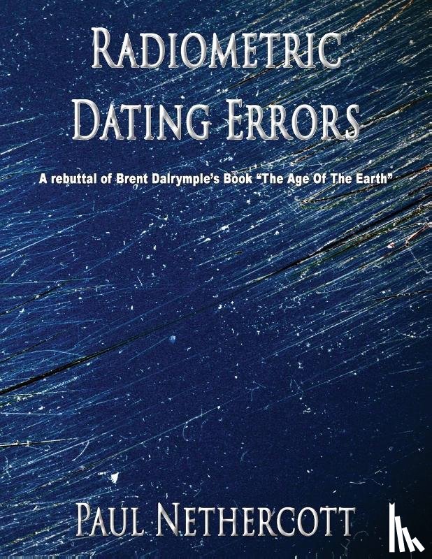 Paul Nethercott, Nethercott - Radiometric Dating Errors