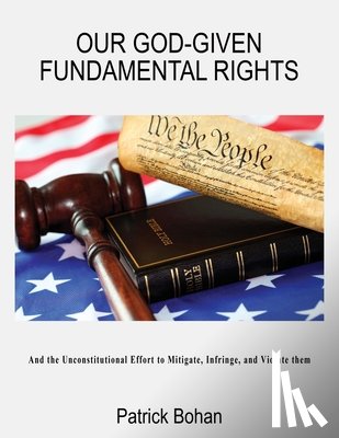 Bohan, Patrick - Our God Given Fundamental Rights