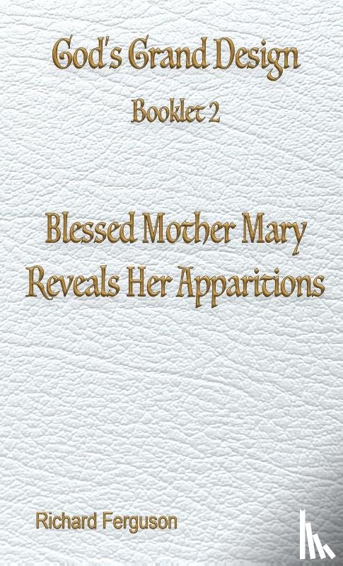 Ferguson, Richard - Blessed Mother Mary Reveals Her Apparitions