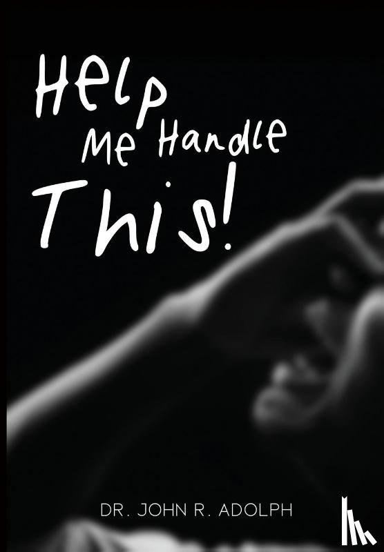 Adolph, John R. - HELP ME HANDLE THIS
