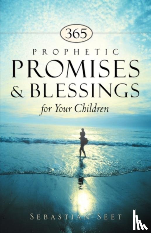 Seet, Sebastian - 365 Prophetic Promises & Blessings for Your Children