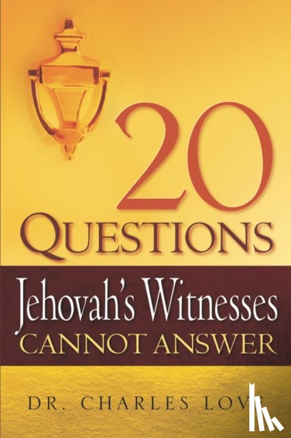 Love, Charles - 20 Questions Jehovah's Witnesses Cannot Answer
