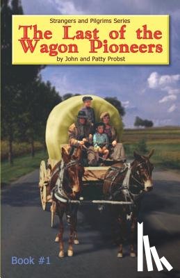Probst, John And Patty - The Last of the Wagon Pioneers