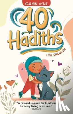 Ayub, Yasmin - 40 Hadiths for Children