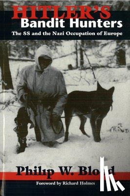 Blood, Philip W. - Hitler'S Bandit Hunters