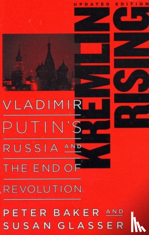 Baker, Peter - Kremlin Rising