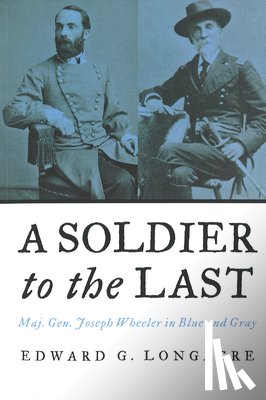 Longacre, Edward G. - A Soldier to the Last