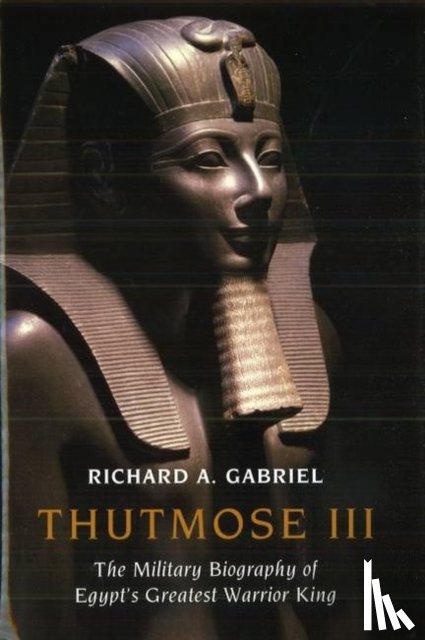 Gabriel, Richard A. - Thutmose III