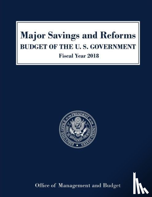 Executive Office of the President - Major Savings and Reforms, Budget of the United States 2018
