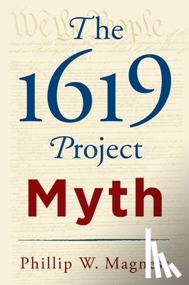 Magness, Phillip W. - The 1619 Project Myth