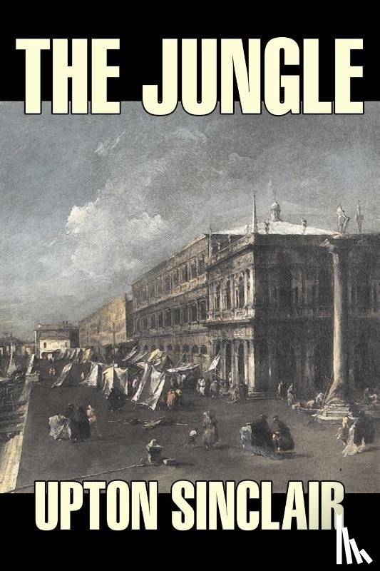 Sinclair, Upton - The Jungle by Upton Sinclair, Fiction, Classics