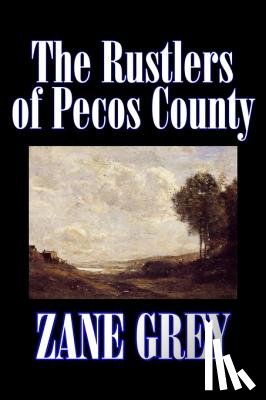 Grey, Zane - The Rustlers of Pecos County