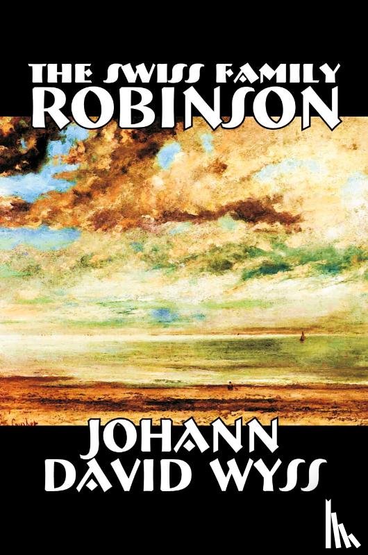 Wyss, Johann - The Swiss Family Robinson