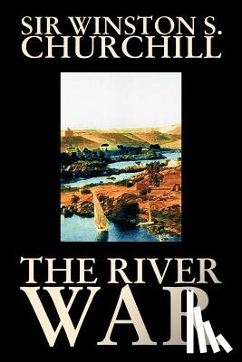 Churchill, Winston S. - The River War by Winston S. Churchill, History