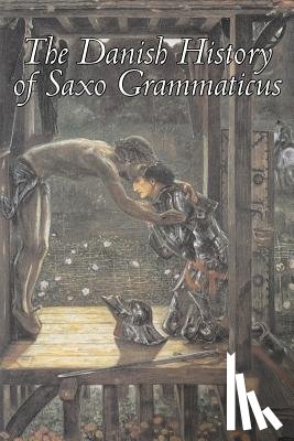 Saxo Grammaticus - The Danish History of Saxo Grammaticus