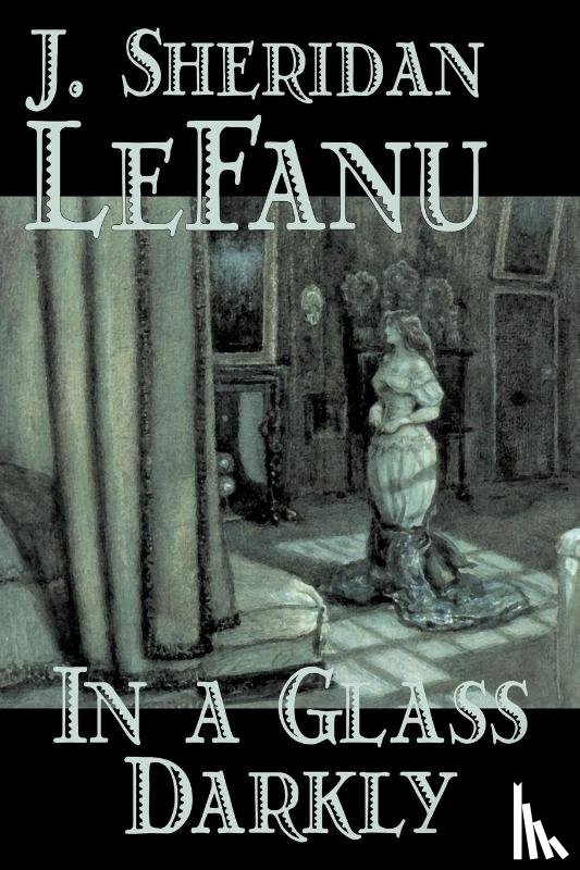 LeFanu, J., Le Fanu, J., Le Fanu, Joseph - In a Glass Darkly